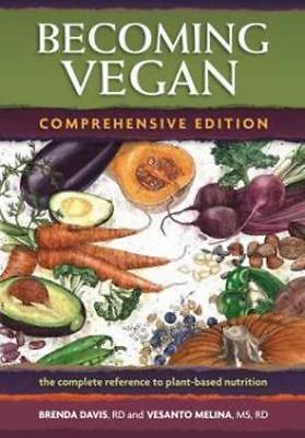 Becoming Vegan Comprehensive Edition By Brenda Davis And Vesanto Melina