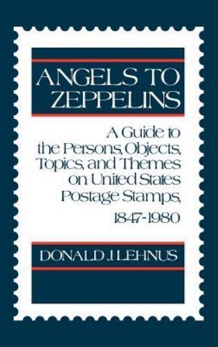Angels To Zeppelins Guide On United States Postage Stamps 1847-1980