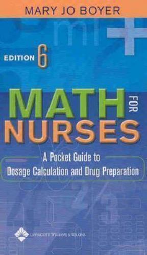 Math for Nurses : A Pocket Guide to Dosage Calculation and Drug Preparation...